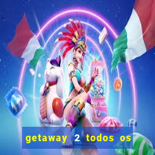 getaway 2 todos os carros liberados 2024